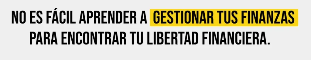 TEXTO. No es fácil aprender a gestionar tus finanzas para encontrar tu libertad financiera.