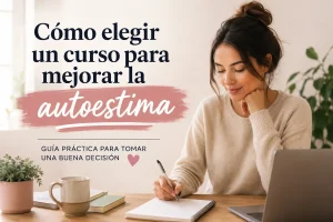 Cómo elegir un curso para mejorar la autoestima